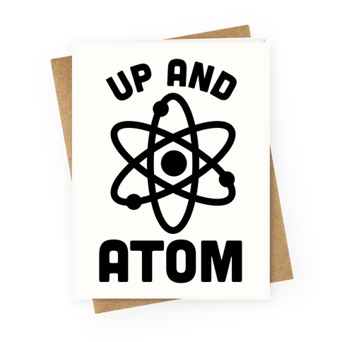 Up and atom Greeting Card