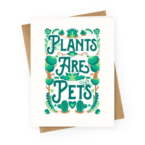 Plants Are Pets Greeting Card