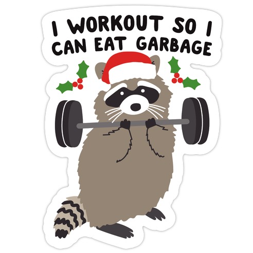 I Workout So I Can Eat Garbage - Christmas Raccoon Die Cut Sticker