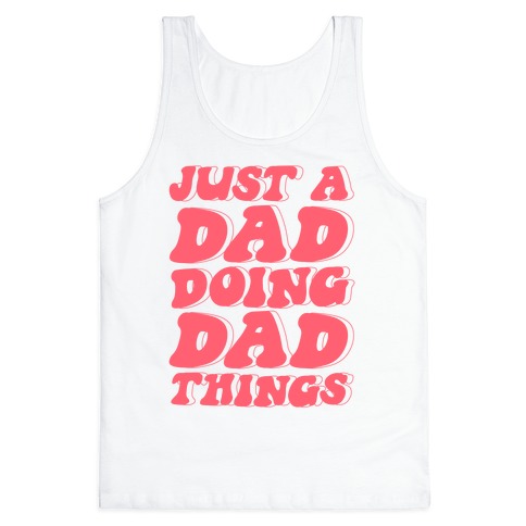 Just a Dad Doing Dad Things Tank Top