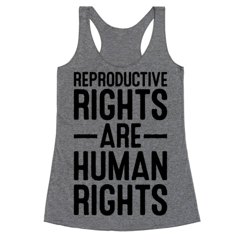 Reproductive Rights Are Human Rights Racerback Tank Top