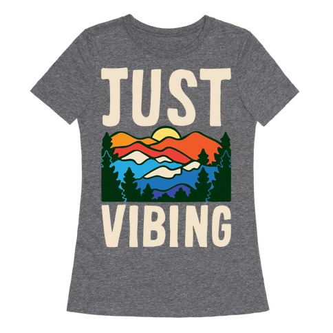 Just Vibing Mountains Womens T-Shirt