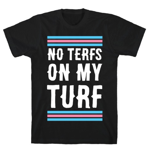 No TERFs on my Turf T-Shirt