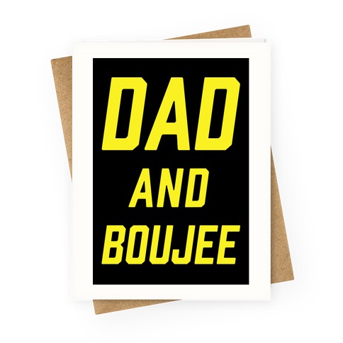 Dad and Boujee Greeting Card