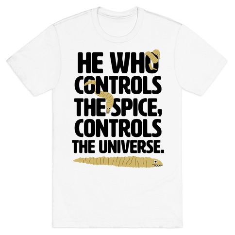 He Who Controls the Spice T-Shirt