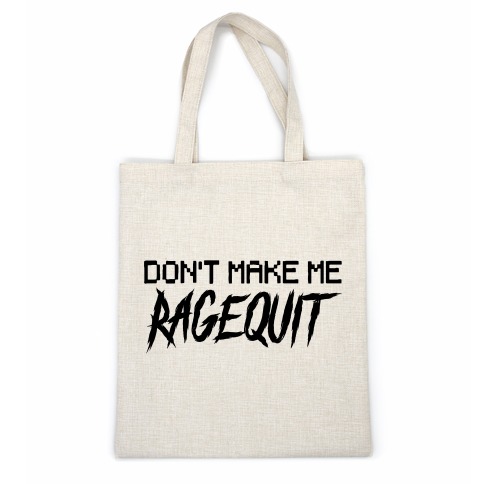 Don't Make Me Ragequit Casual Tote