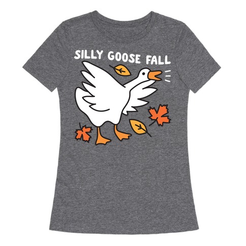 Silly Goose Fall Womens T-Shirt