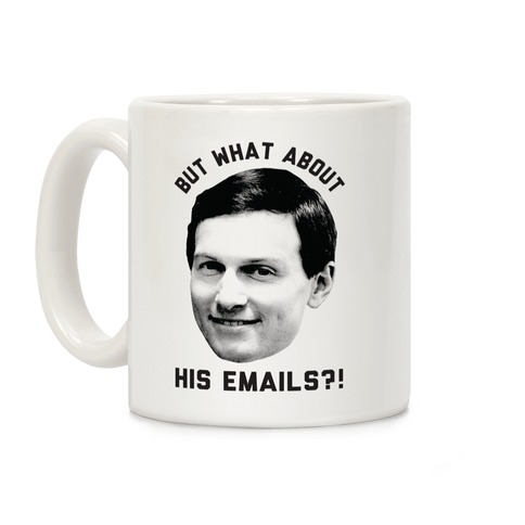 But What About His Emails Coffee Mug