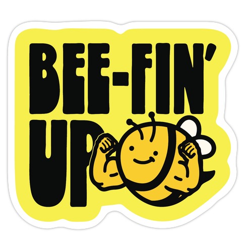 Bee-Fin' Up Bee Parody Die Cut Sticker