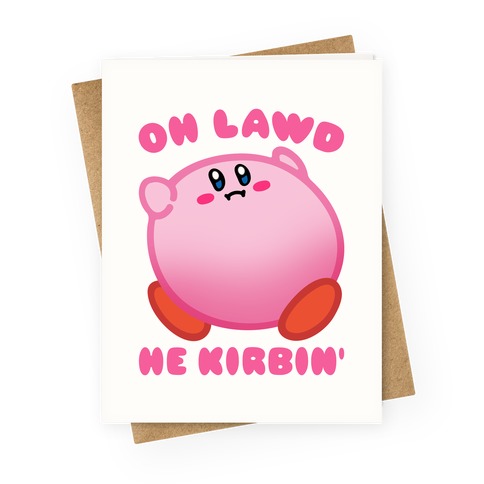 Oh Lawd He Kirbin' Parody Greeting Card