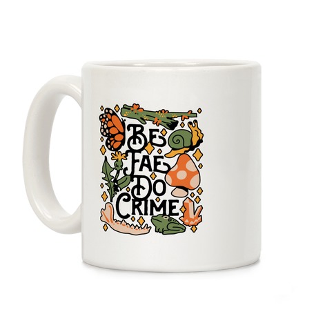 Be Fae Do Crime Coffee Mug