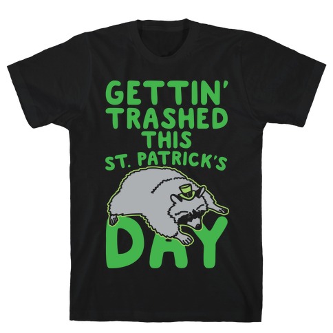 Gettin' Trashed This St. Patrick's Day White Print T-Shirt