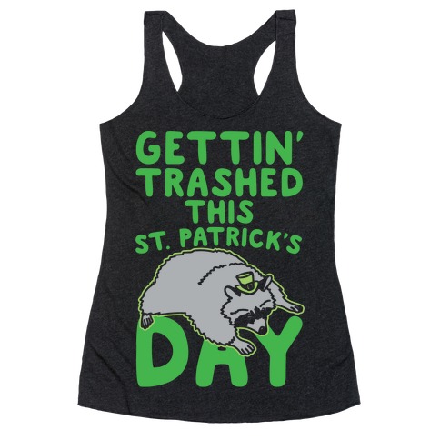 Gettin' Trashed This St. Patrick's Day White Print Racerback Tank Top