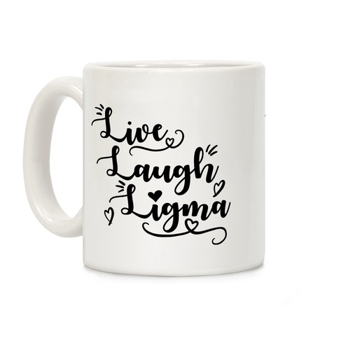 Live Laugh Ligma Coffee Mug