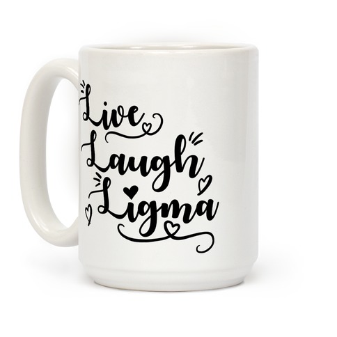 Live Laugh Ligma Coffee Mugs