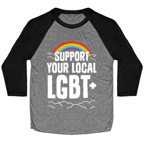Support Your Local LGBT+ Baseball Tee