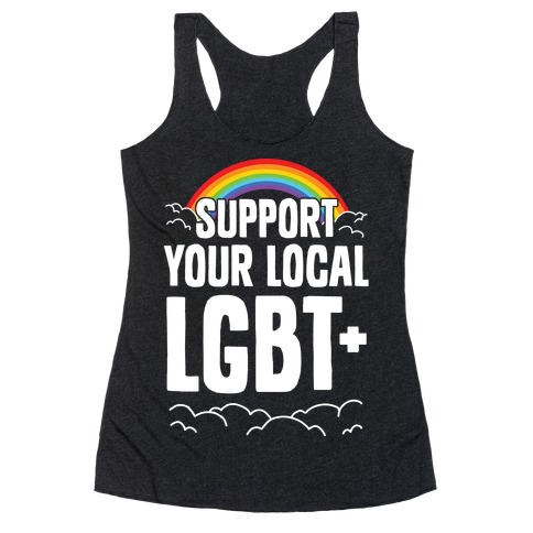 Support Your Local LGBT+ Racerback Tank Top