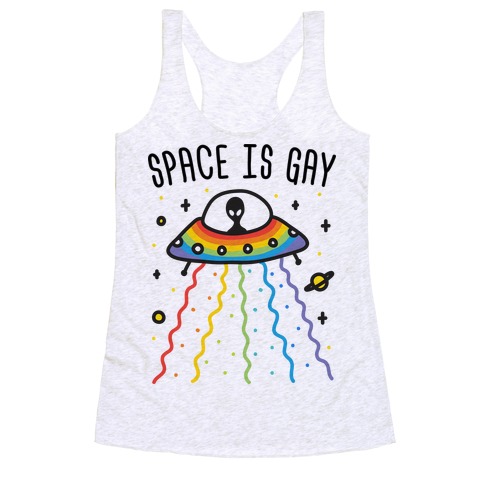 Space Is Gay Racerback Tank Top