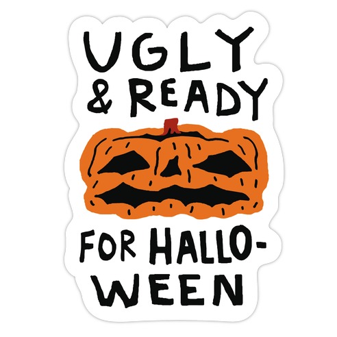 Ugly And Ready For Halloween Pumpkin Die Cut Sticker