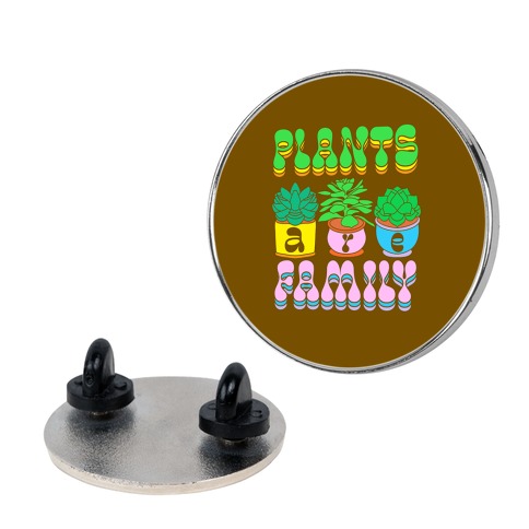 Plants Are Family Pin