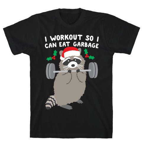 I Workout So I Can Eat Garbage - Christmas Raccoon T-Shirt