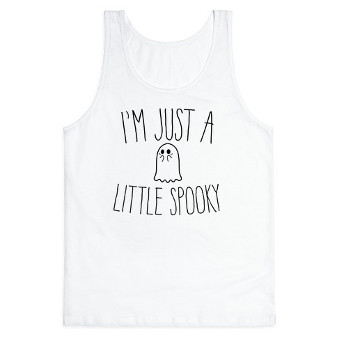 I'm Just A Little Spooky Tank Top