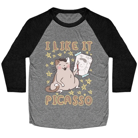 I Like It Picasso Cat Parody Baseball Tee