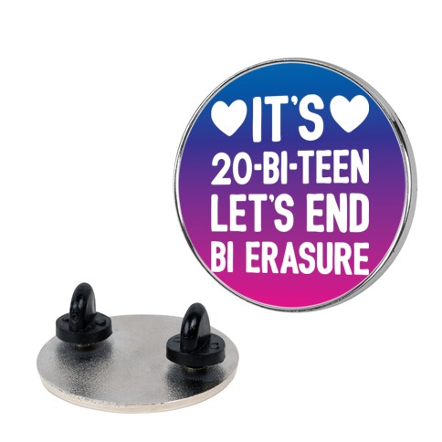 It's 20-Bi-Teen Let's End Bi Erasure Pin