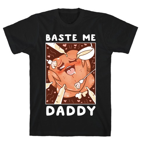 Baste Me Daddy T-Shirt