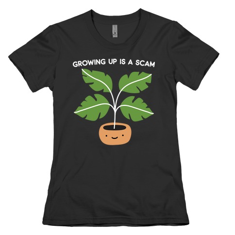 Growing Up Is A Scam Womens T-Shirt