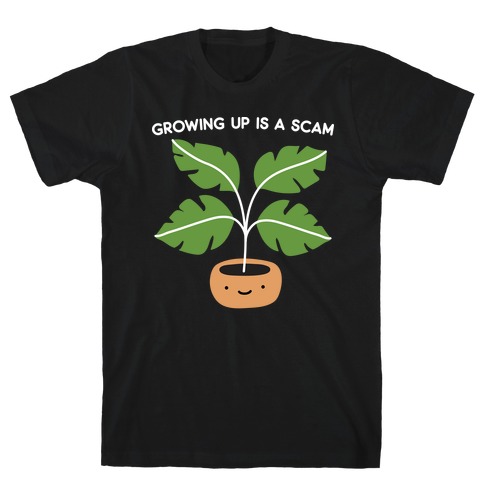 Growing Up Is A Scam T-Shirt