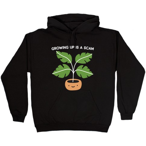Growing Up Is A Scam Hooded Sweatshirt