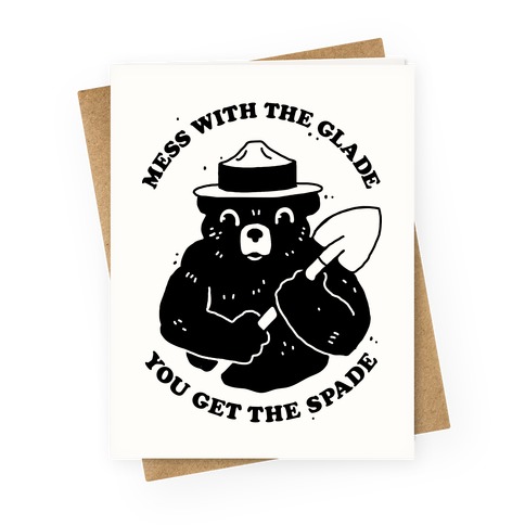 Mess With the Glade, You Get the Spade Greeting Card