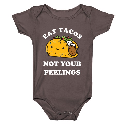 Eat Tacos, Not Your Feelings Baby One-Piece