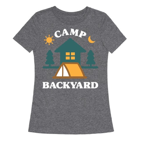 Camp Backyard Womens T-Shirt