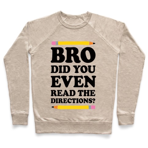 Bro Did You Even Read The Directions Teacher Pullover