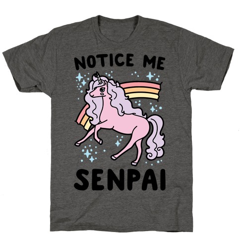 Notice Me Senpai Unicorn T-Shirt