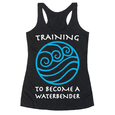 Training to Become A Waterbender Racerback Tank Top