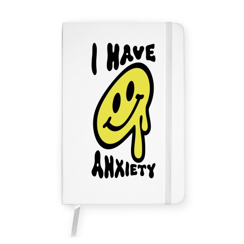 I Have Anxiety Smiley Face Notebook