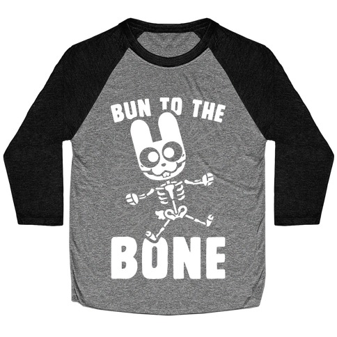 Bun To The Bone Baseball Tee