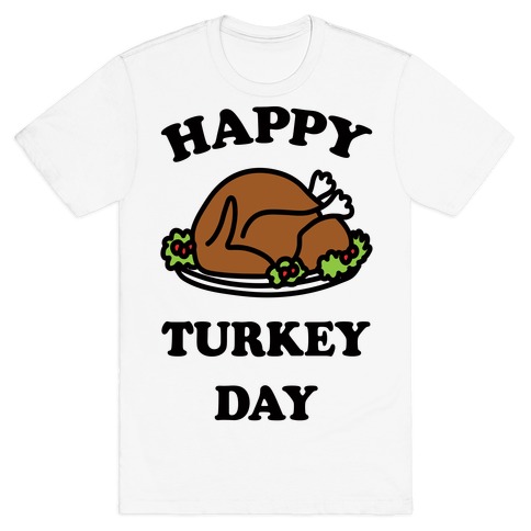 Happy Turkey Day T-Shirt