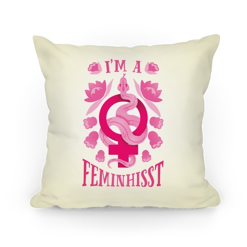 I'm A Feminhisst Pillow