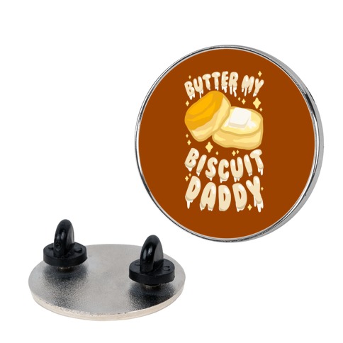 Butter My Biscuit Daddy Pin