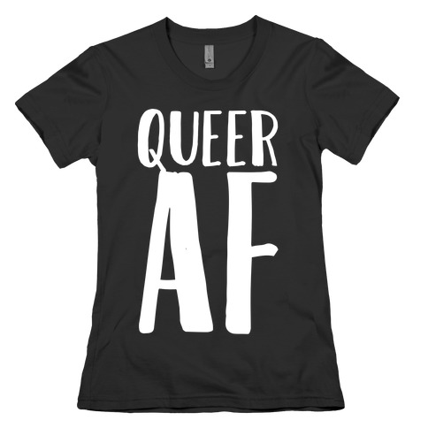 Queer AF Womens T-Shirt