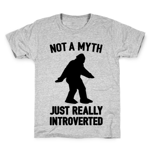 Not A Myth Just Really Introverted Big Foot Kids T-Shirt
