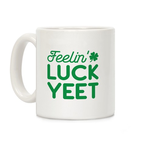 Feelin' LuckYEET St. Patrick's Day Coffee Mug