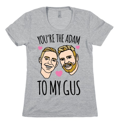 You're The Adam To My Gus Womens T-Shirt