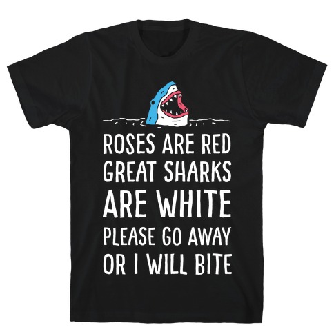 Roses Are Red Great Sharks Are White T-Shirt