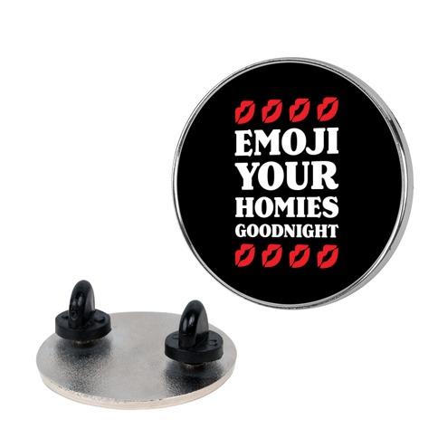 Emoji Your Homies Goodnight Pin