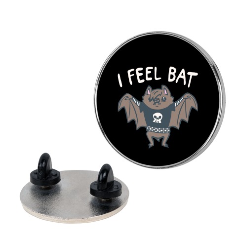 I Feel Bat Emo Bat Pin